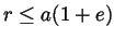 $r \le a(1 + e)$
