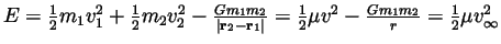 $E = \frac{1}{2} m_1 v_1^2 + \frac{1}{2} m_2 v_2^2
- \frac{Gm_1m_2}{\vert\mathb...
...1\vert} = \frac{1}{2} \mu v^2 -
\frac{Gm_1m_2}{r} = \frac{1}{2} \mu v_\infty^2$