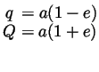 $\stackrel{\textstyle{\, q \, = a(1 - e)}}{Q = a(1 + e)}$