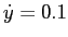 $\dot{y} = 0.1$