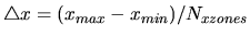 $\bigtriangleup x=(x_{max}-x_{min})/N_{xzones}$