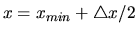 $x=x_{min} + \bigtriangleup x/2$