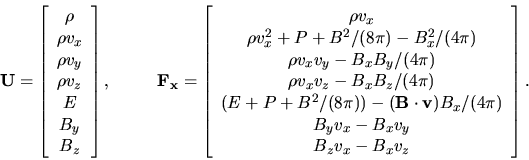 \begin{displaymath}
{\bf U} = \left[ \begin{array}{c}
\rho \\
\rho v_{x} \\
...
...- B_{x}v_{y} \\
B_{z}v_{x} - B_{x}v_{z} \end{array} \right].
\end{displaymath}